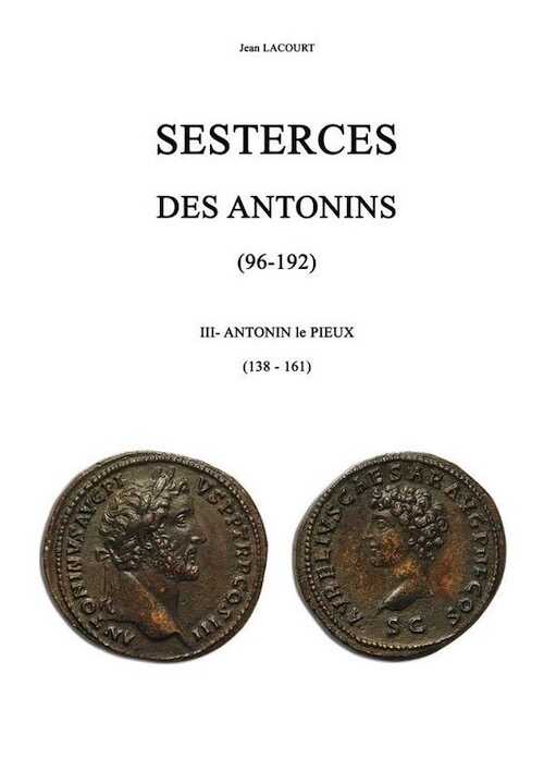 Sesterces des Antonins (96 - 192). III. Antonin le Pieux (138 - 161), 2023, 332 p.