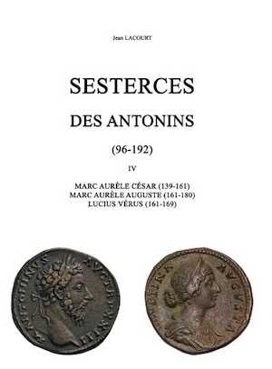Sesterces des Antonins (96 - 192). IV. Marc Aurèle César (139-161), Marc Aurèle Auguste (161-180), Lucius Vérus (161-169), 2023, 428 p., 40 planches