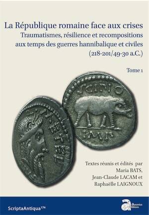 La République romaine face aux crises. Traumatismes, résilience et recompositions aux temps des guerres hannibalique et civiles (218-201/49-30 a.C.) Tome 1, 2023, 345 p.