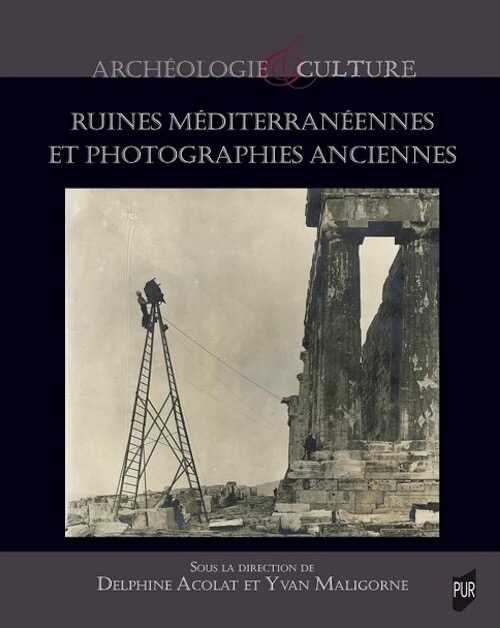 Ruines méditerranéennes et photographies anciennes, 2023, 266 p.