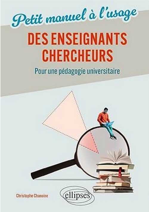 Petit manuel à l'usage de nos enseignants-chercheurs. Pour une pédagogie universitaire, 2023, 64 p.
