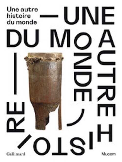 Une autre histoire du monde, (cat. expo. Mucem, Marseille, nov. 2023 - mars 2024), 2023, 200 p.