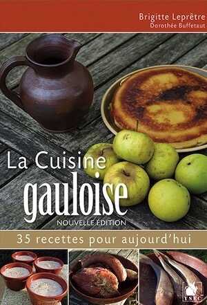 La Cuisine gauloise. 35 recettes pour aujourd'hui, 2023, 80 p., nouvelle édition