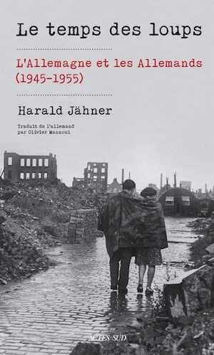 Le temps des loups. L'Allemagne et les Allemands (1945-1955), 2023, 368 p.