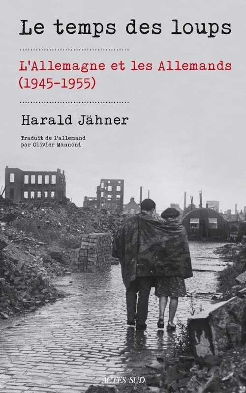 Le temps des loups. L'Allemagne et les Allemands (1945-1955), 2023, 368 p.