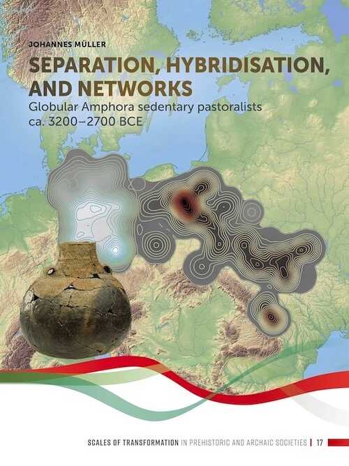 Separation, hybridisation, and networks. Globular Amphora sedentary pastoralists ca. 3200-2700 BCE, 2023, 396 p.