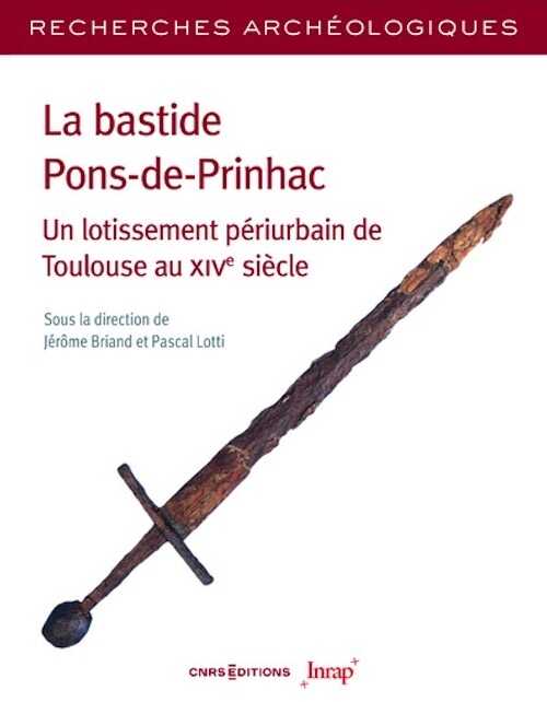 La bastide Pons-de-Prinhac. Un lotissement périurbain de Toulouse au XIVe siècle, 2023, 284 p.