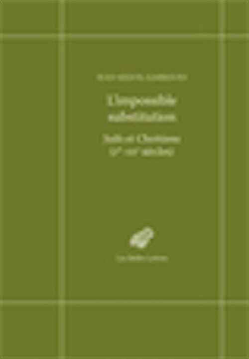 L'impossible substitution. Juifs et chrétiens (Ier-IIIe siècles), 2023, 231 p.