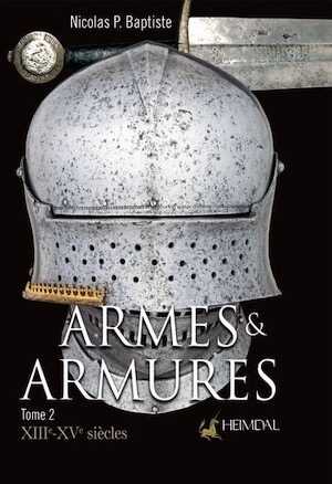 Armes & Armures. Tome 2, XIIIe - XVIe siècles, 2023, 240 p.