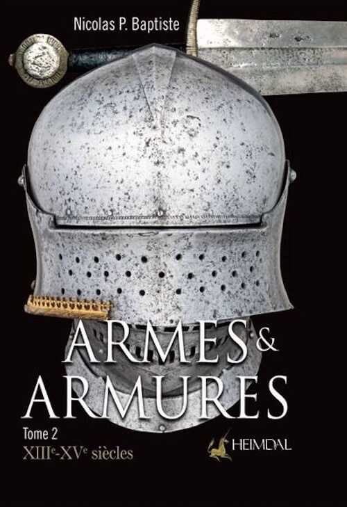 Armes & Armures. Tome 2, XIIIe - XVIe siècles, 2023, 240 p.