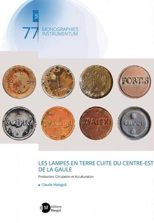 Les lampes en terre cuite du centre-est de la Gaule. Production, Circulation et Acculturation, 2024, 314 p.