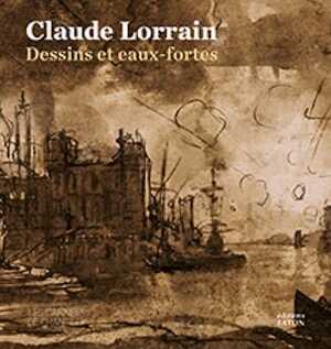 Claude Lorrain. Dessins et eaux-fortes, (Les Carnets de Chantilly), 2024, 240 p., 150 ill.