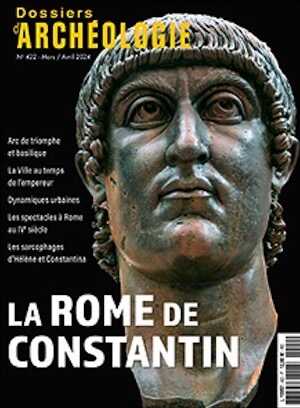n°422, Mars-Avril 2024. La Rome de Constantin