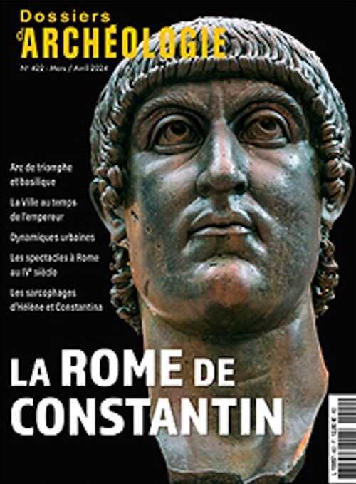 n°422, Mars-Avril 2024. La Rome de Constantin