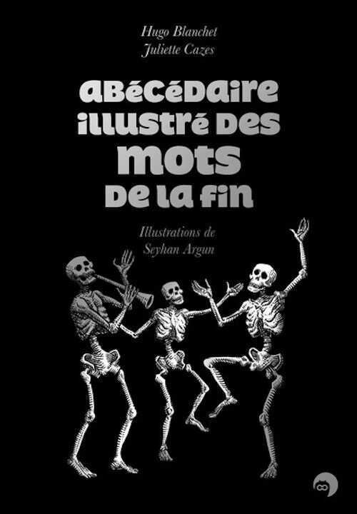 Abécédaire illustré des mots de la fin, 2024, 256 p.