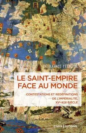 Le Saint-Empire face au monde. Contestations et redéfinitions de l'impérialité XVe-XIXe siècle, 2024, 456 p.