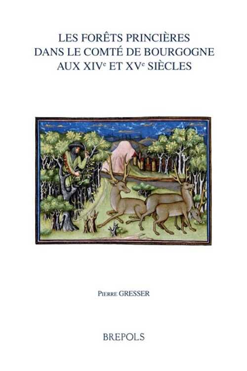 Les forêts princières dans le comté de Bourgogne aux XIVe et XVe siècles, 2024, 256 p.