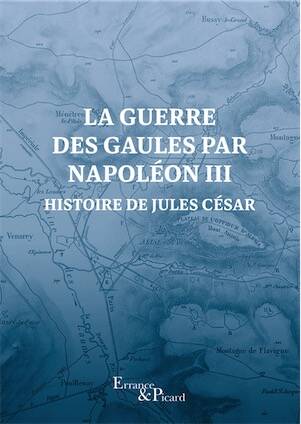 La Guerre des Gaules par Napoléon III. Histoire de Jules César, 2024, 432 p.