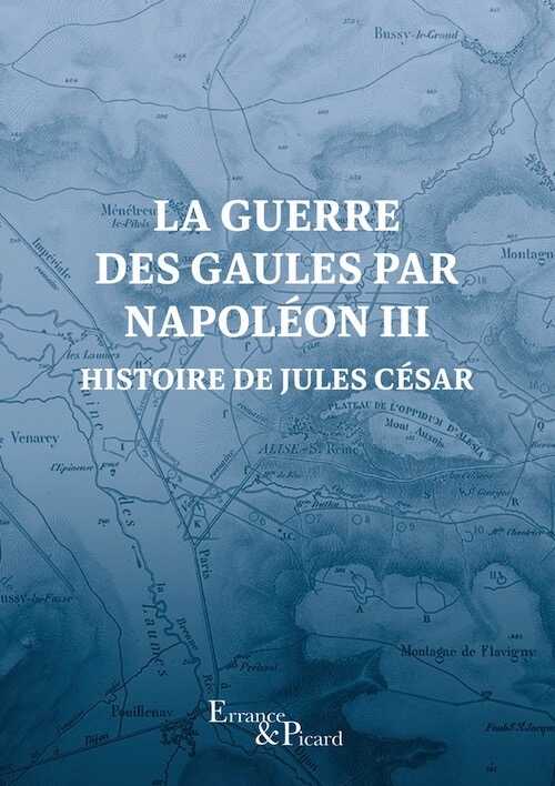 La Guerre des Gaules par Napoléon III. Histoire de Jules César, 2024, 432 p.