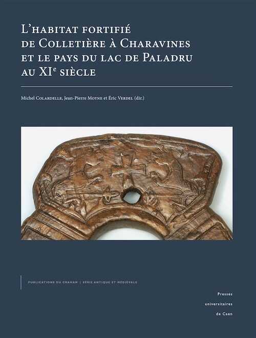 L'Habitat fortifié de Colletière à Charavines et le pays du lac de Paladru au XIe siècle, 2024, coffret 2 volumes.