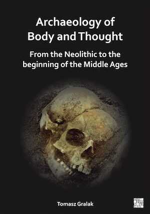 Archaeology of Body and Thought. From the Neolithic to the Beginning of the Middle Ages, 2024, 206 p.