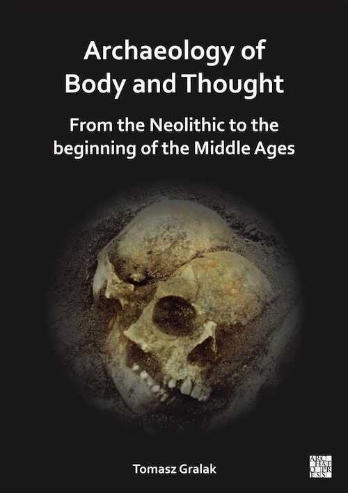 Archaeology of Body and Thought. From the Neolithic to the Beginning of the Middle Ages, 2024, 206 p.