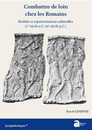 Combattre de loin chez les Romains. Réalités et représentations culturelles (Ier siècle a.C.-IIIe siècle p.C.), 2024, 328 p.