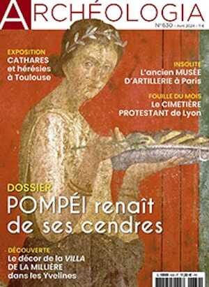 n°630, Avril 2024. Dossier : Pompéi renaît de ses cendres.