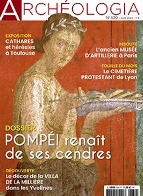 n°630, Avril 2024. Dossier : Pompéi renaît de ses cendres.