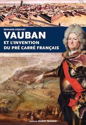 Vauban et l'invention du Pré Carré français, 2024, 128 p.