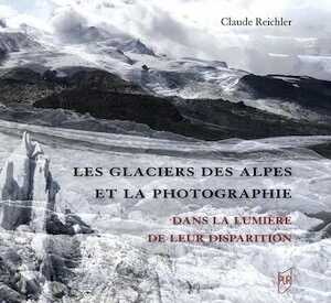 Les glaciers des Alpes et la photographie. Dans la lumière de leur disparition, 2024, 168 p.