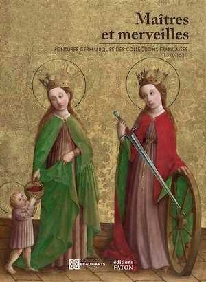 ÉPUISÉ - Maîtres et merveilles. Peintures germaniques des collections françaises (1370-1530), 2024, 48 p., 50 ill.