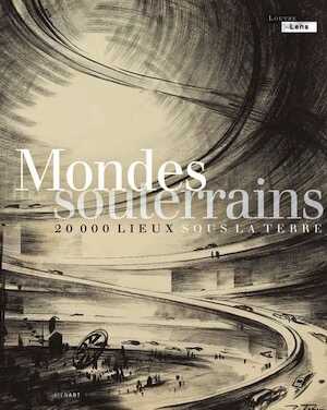 Mondes souterrains - 20 000 lieux sous la terre, 2024, 394 p.