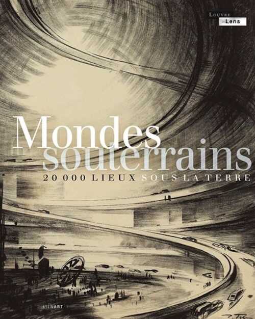 Mondes souterrains - 20 000 lieux sous la terre, 2024, 394 p.