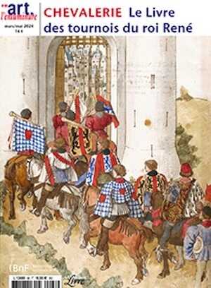 Mars/Avril/Mai 2024. Chevalerie : le Livre des tournois du roi René.