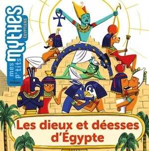 Les dieux et déesses d'Égypte, 2023, 32 p. A partir de 6 ans