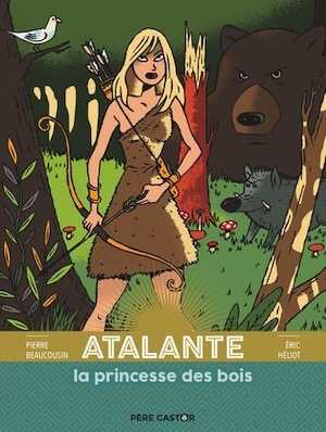 Atalante la princesse des bois, 2019, 32 p. A partir de 5 ans