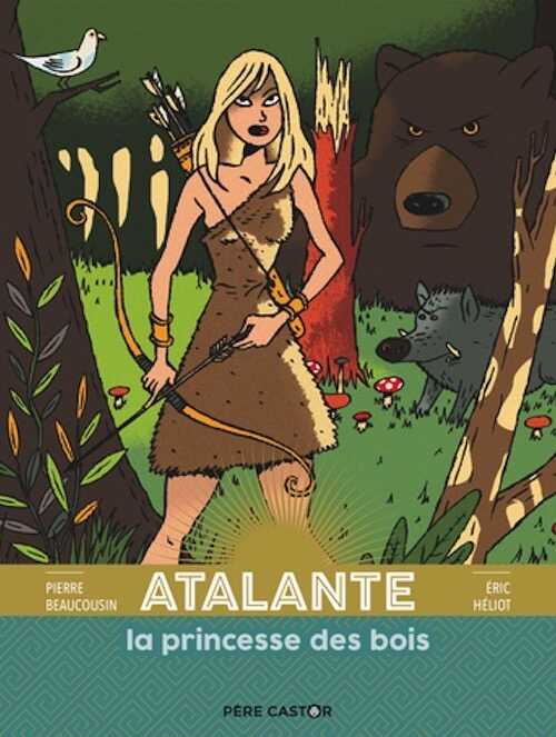 Atalante la princesse des bois, 2019, 32 p. A partir de 5 ans