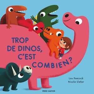 Trop de dinos, c'est combien ?, 2024, 32 p. A partir de 3 ans