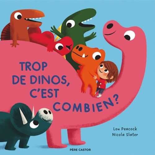 Trop de dinos, c'est combien ?, 2024, 32 p. A partir de 3 ans