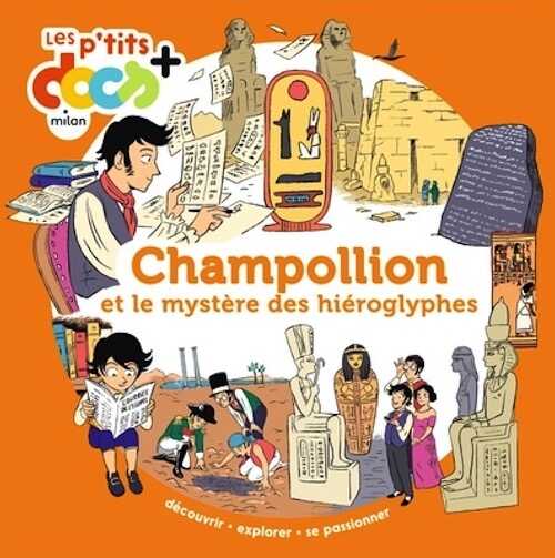 Champollion et le mystère des hiéroglyphes, 2023, 40 p. A partir de 7 ans