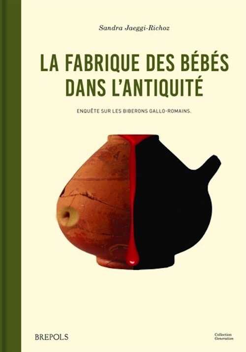 La fabrique des bébés dans l'Antiquité. Enquête sur les « biberons » gallo-romains, 2024, 745 p.