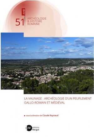 La Vaunage : archéologie d'un peuplement gallo-romain et médiéval, 2024, 340 p.
