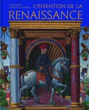 L'Invention de la Renaissance. L'humaniste, le prince et l'artiste, 2024, 264 p.