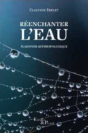 Réenchanter l'eau. Plaidoyer Anthropologique, 2024, 208 p.