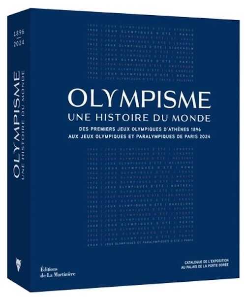 Olympisme, une histoire du monde. Des premiers Jeux Olympiques d'Athènes 1896 aux Jeux Olympiques et Paralympiques de Paris 2024, 2024, 576 p.