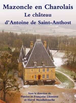 Mazoncle en Charolais. Le château d'Antoine de Saint-Anthost, 2024, 250 p.
