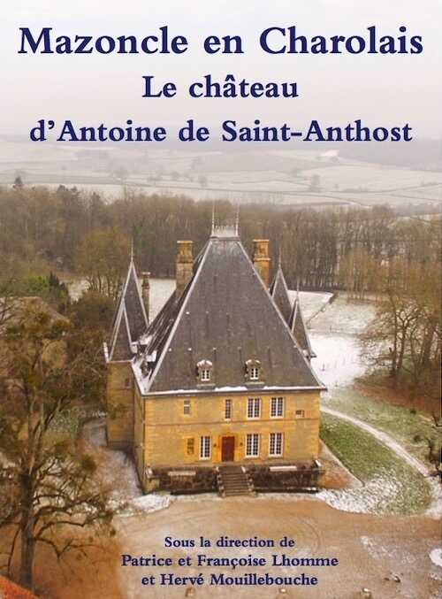 Mazoncle en Charolais. Le château d'Antoine de Saint-Anthost, 2024, 250 p.