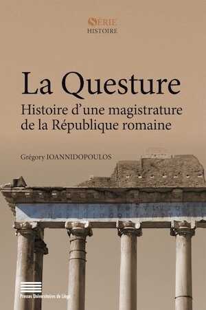 La Questure. Histoire d'une magistrature de la République romaine (264-27 av. J.-C.), 2024, 824 p.