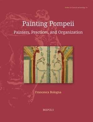 Painting Pompeii. Painters, Practices, and Organization, 2024, 120 p.
